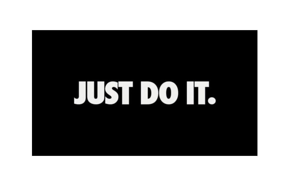 “Just Do It.” Thanks, Nike. Easy to Say. Harder To Do.